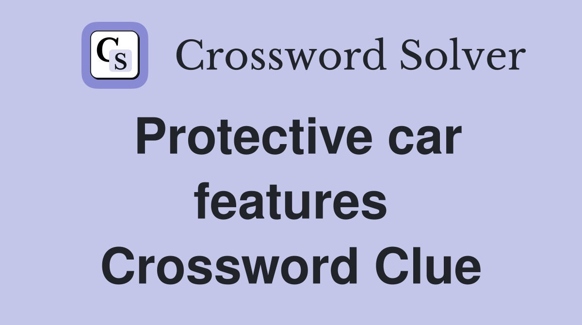 Protective car features Crossword Clue