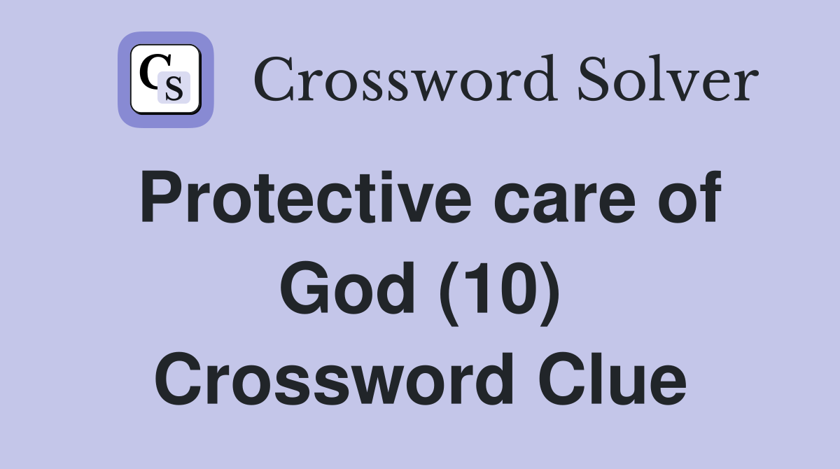 Protective care of God (10) Crossword Clue