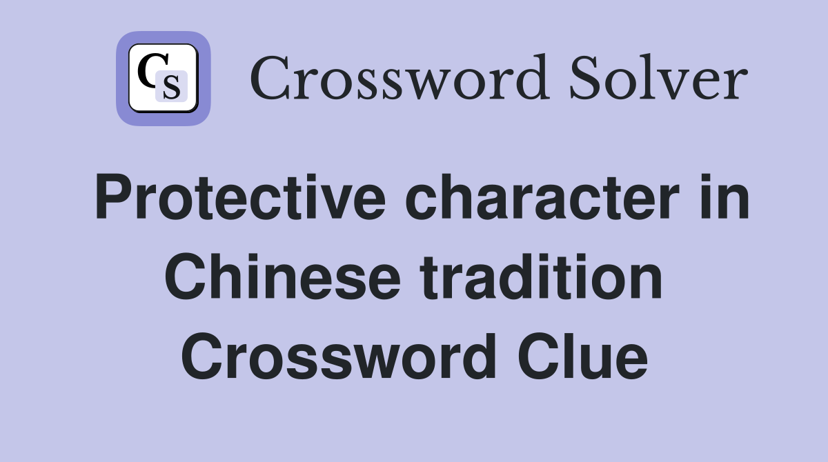 Protective character in Chinese tradition Crossword Clue