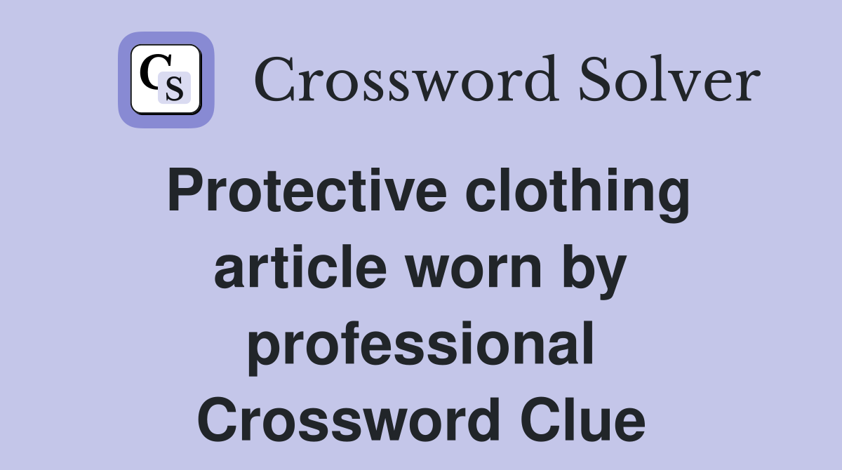 Protective clothing article worn by professional Crossword Clue
