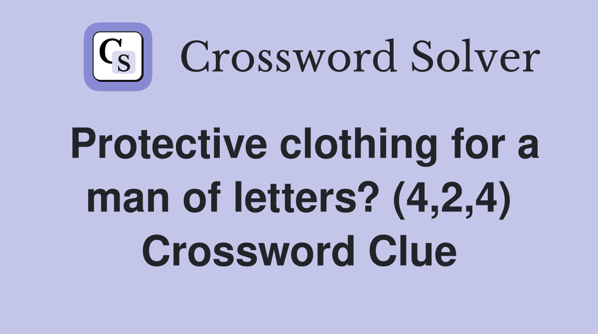 Protective clothing for a man of letters? (4,2,4) Crossword Clue