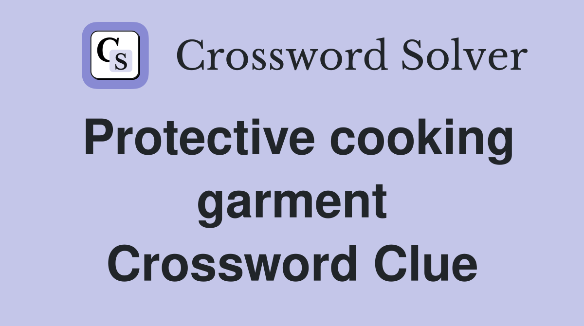 Protective cooking garment Crossword Clue