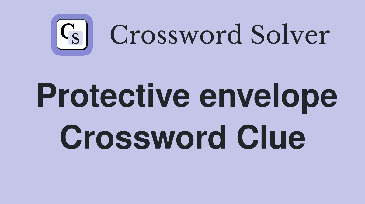 Protective envelope Crossword Clue