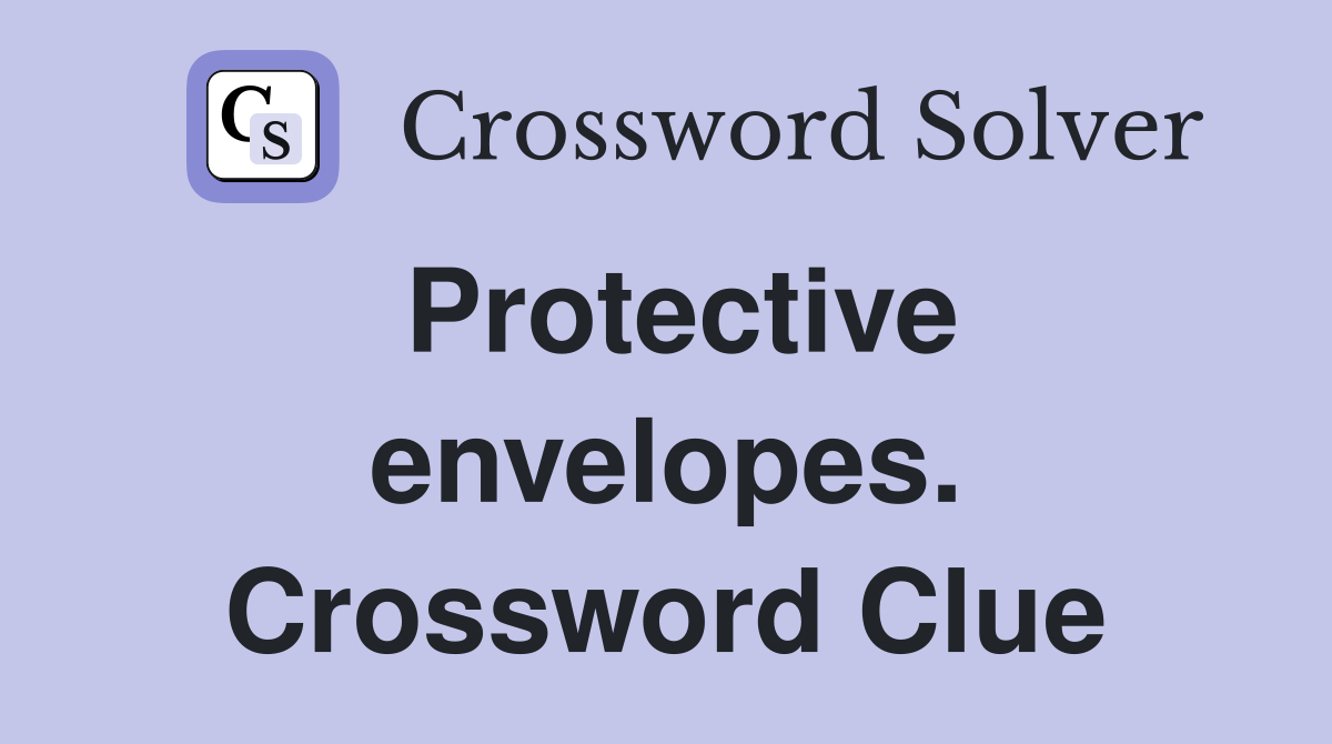 Protective envelopes. Crossword Clue