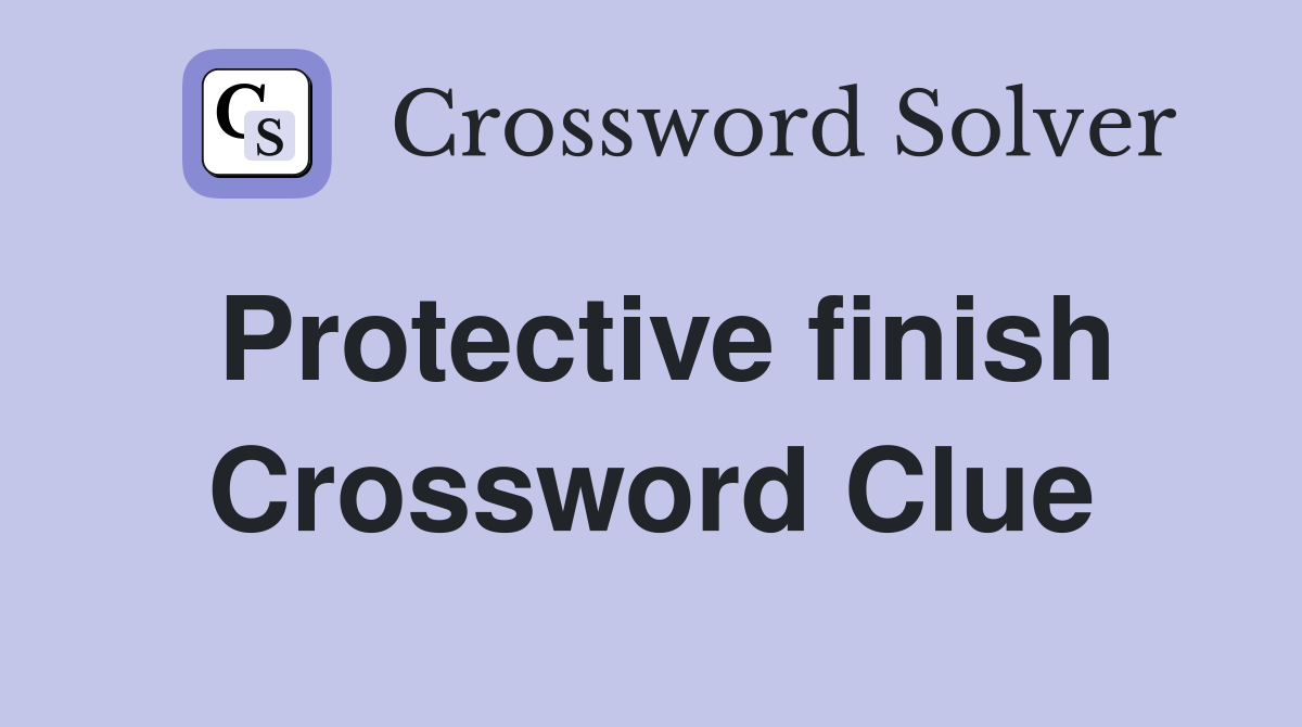 Protective finish Crossword Clue