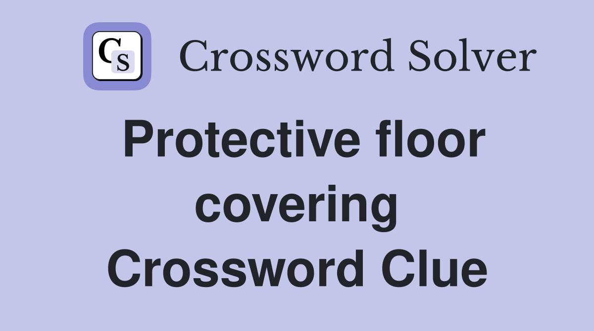 Protective floor covering Crossword Clue