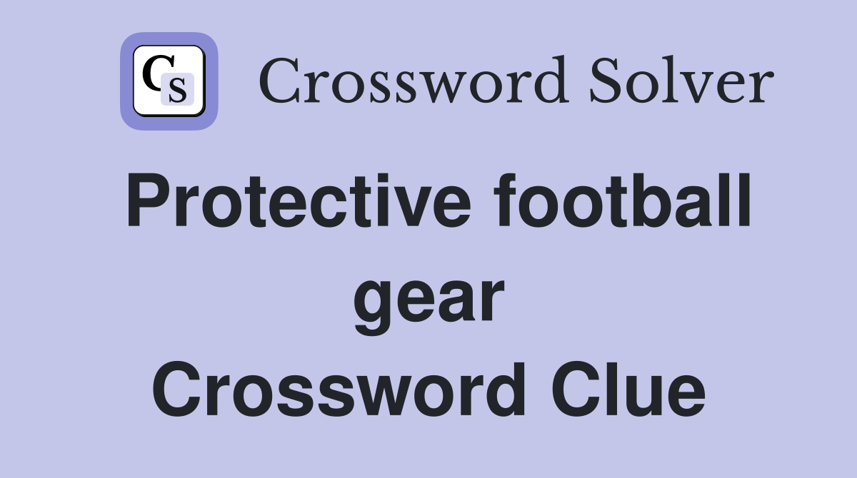 Protective football gear Crossword Clue