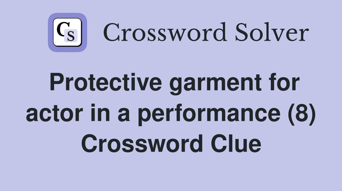 Protective garment for actor in a performance (8) Crossword Clue