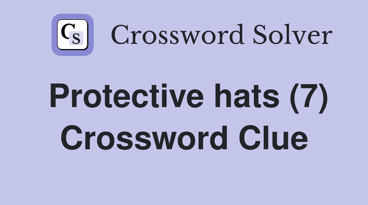 Protective hats (7) Crossword Clue
