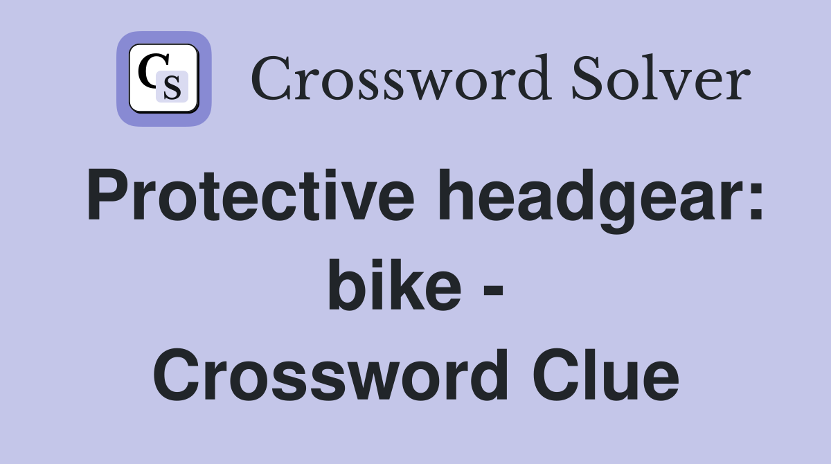 Protective headgear: bike - Crossword Clue