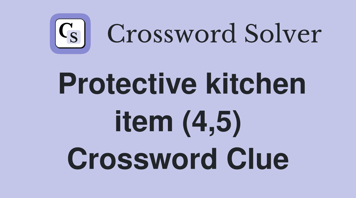 Protective kitchen item (4,5) Crossword Clue