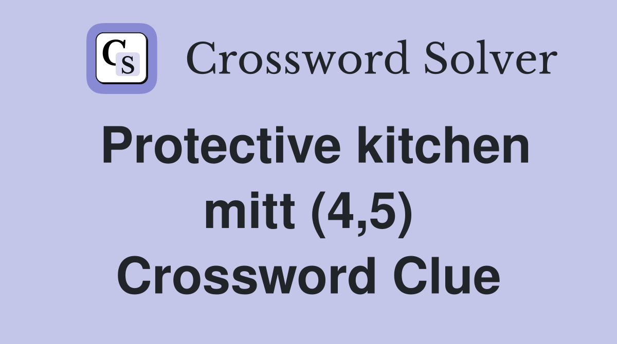 Protective kitchen mitt (4,5) Crossword Clue