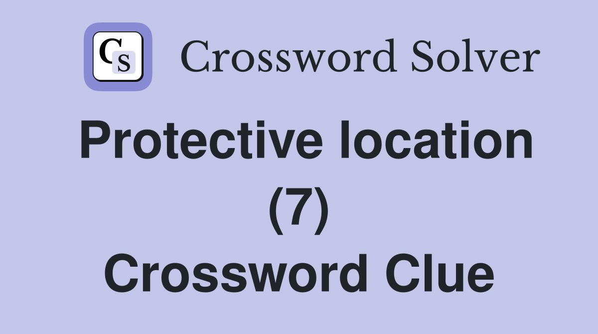 Protective location (7) Crossword Clue