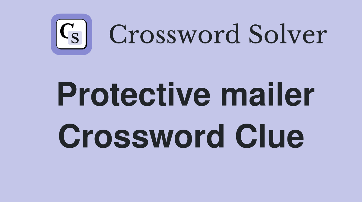 Protective mailer Crossword Clue