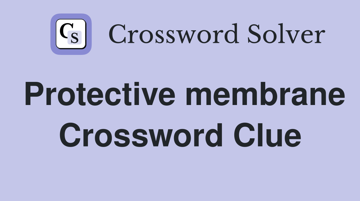 Protective membrane Crossword Clue