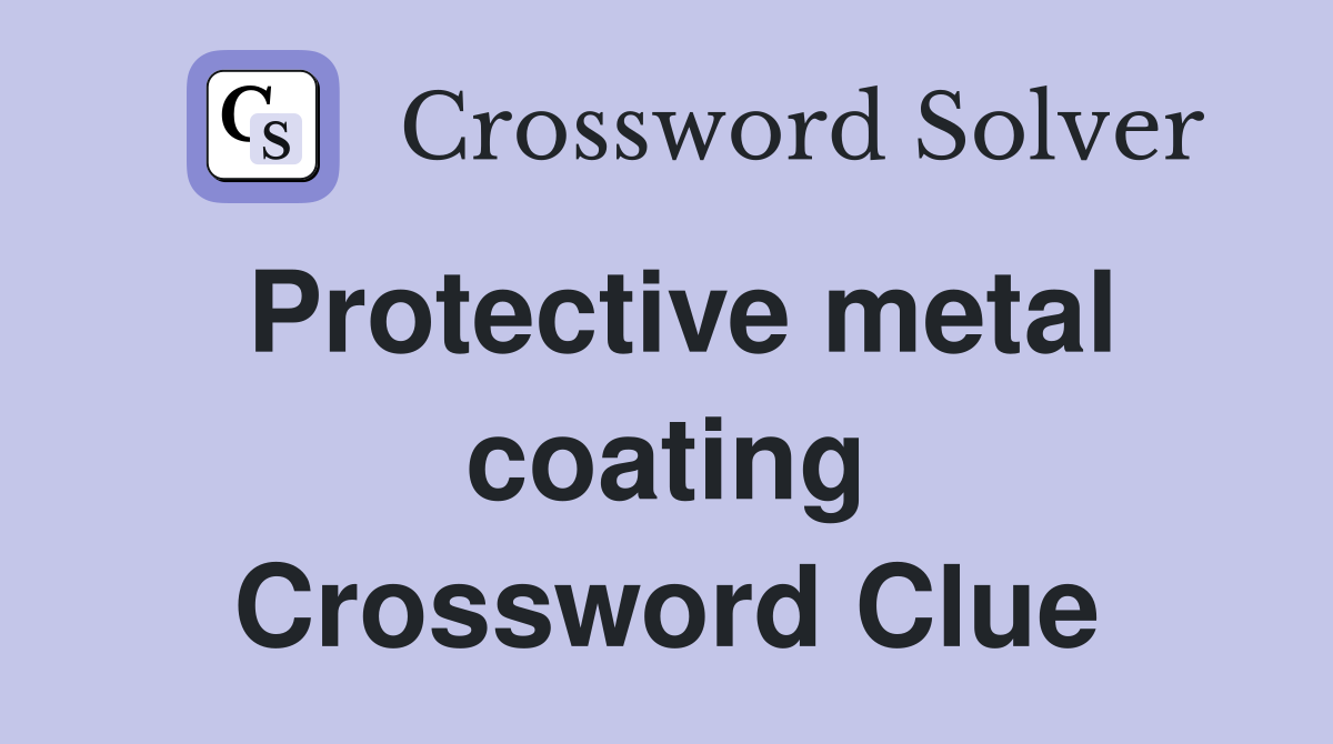 Protective metal coating Crossword Clue
