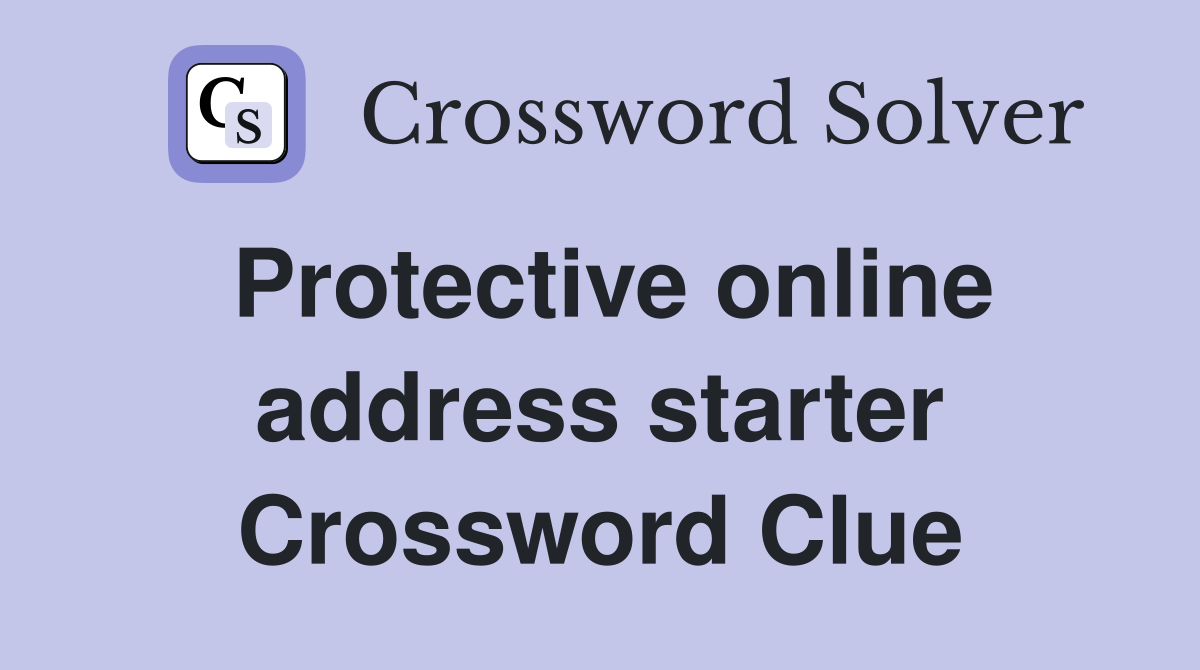 Protective online address starter Crossword Clue