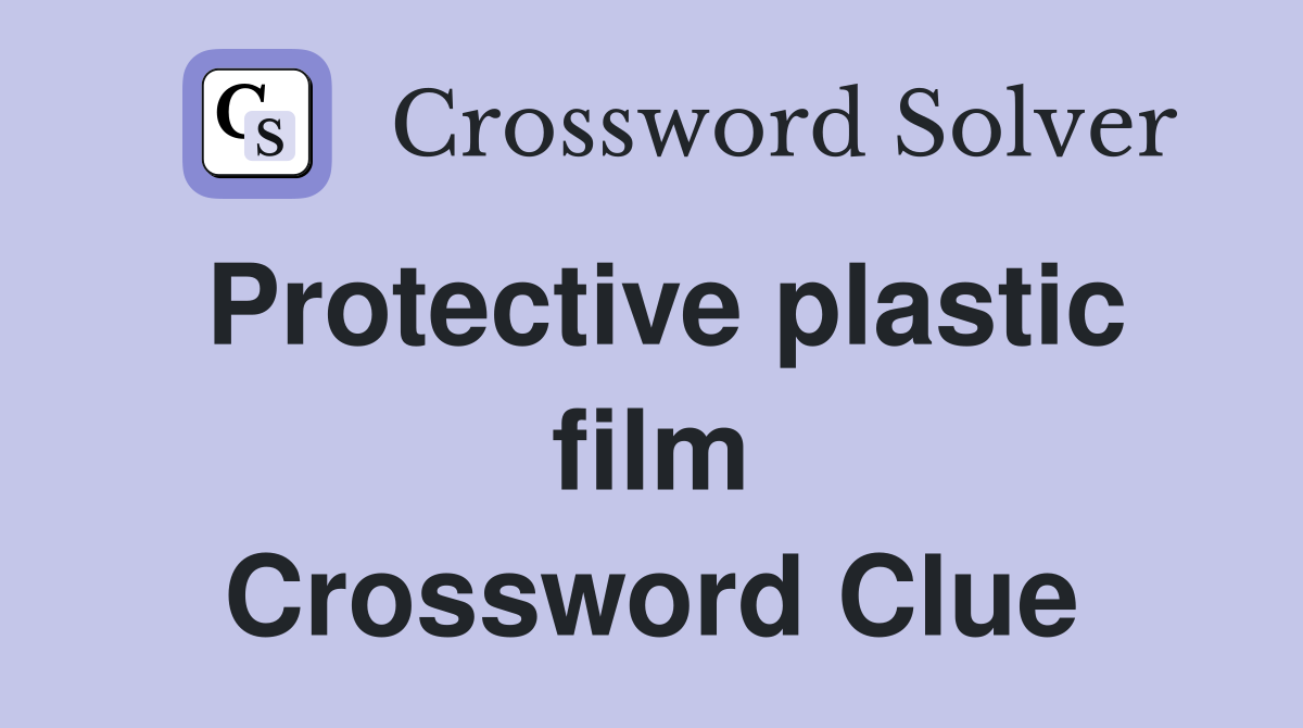 Protective plastic film Crossword Clue