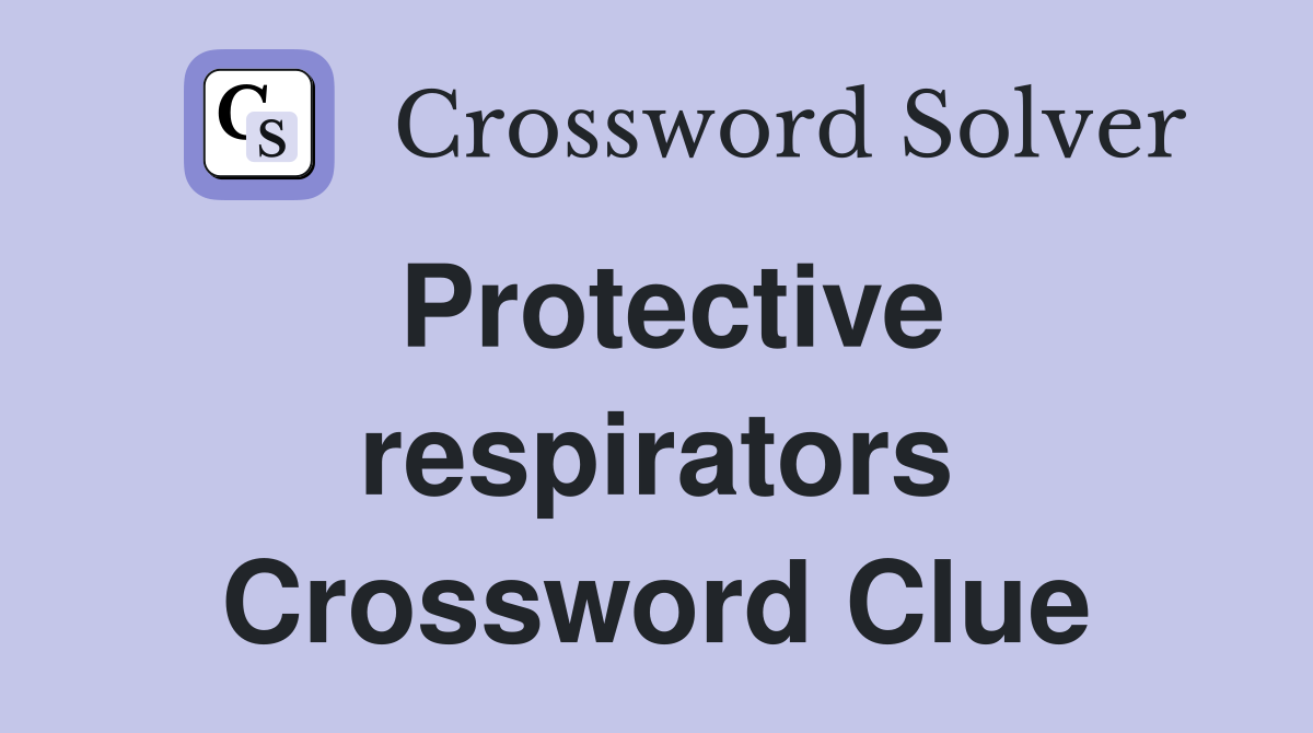 Protective respirators Crossword Clue