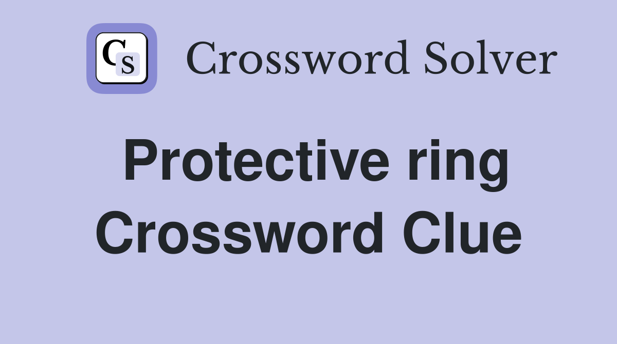 Protective ring Crossword Clue