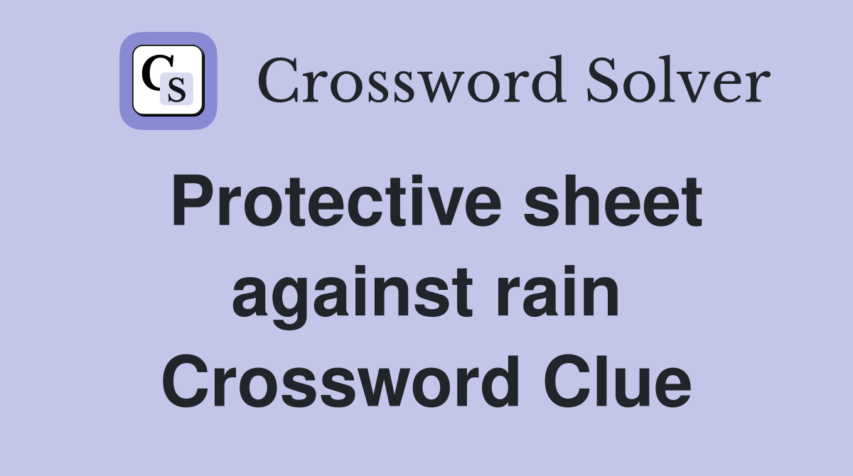 Protective sheet against rain Crossword Clue