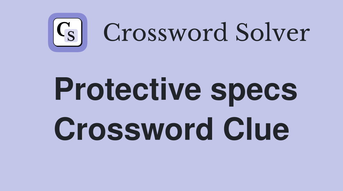 Protective specs Crossword Clue