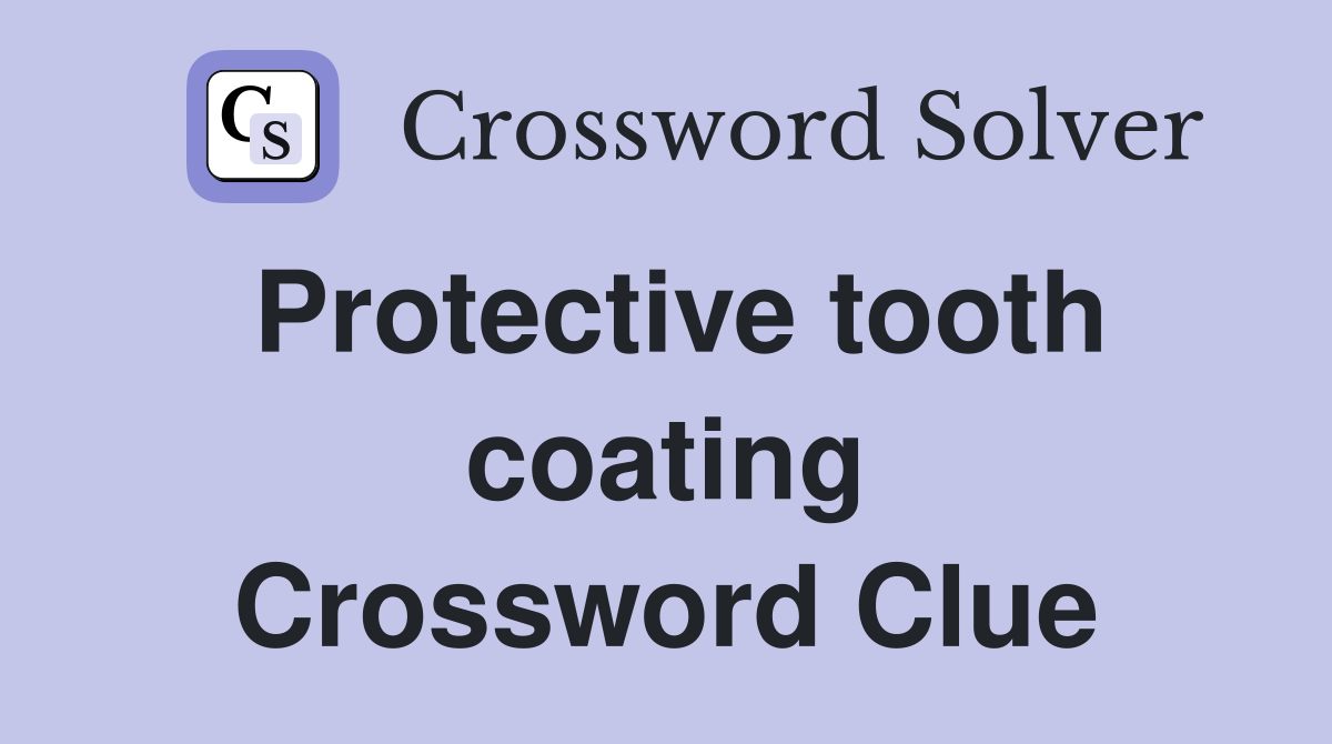 Protective tooth coating Crossword Clue