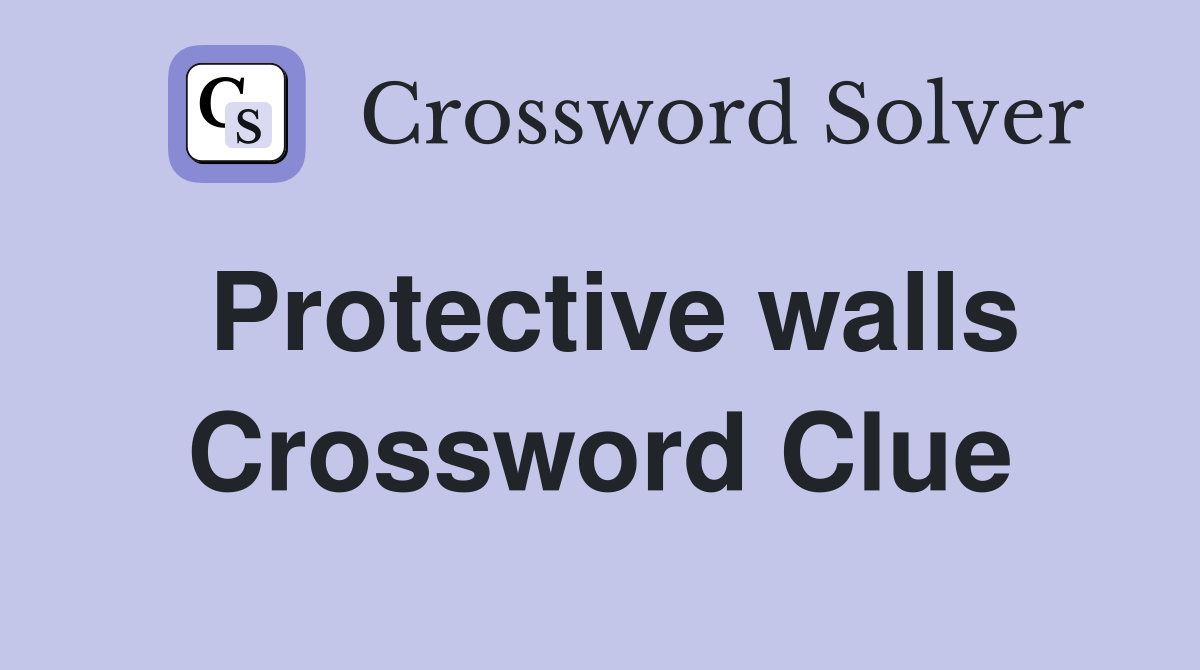 Protective walls Crossword Clue