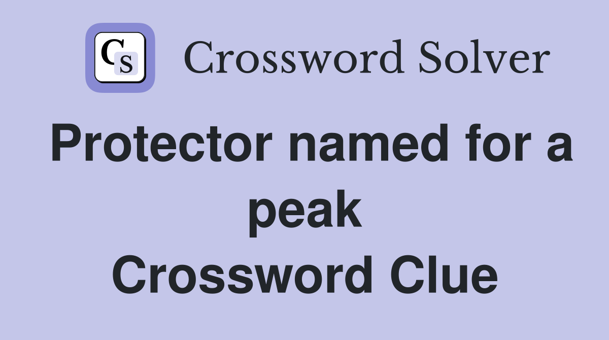 Protector named for a peak Crossword Clue