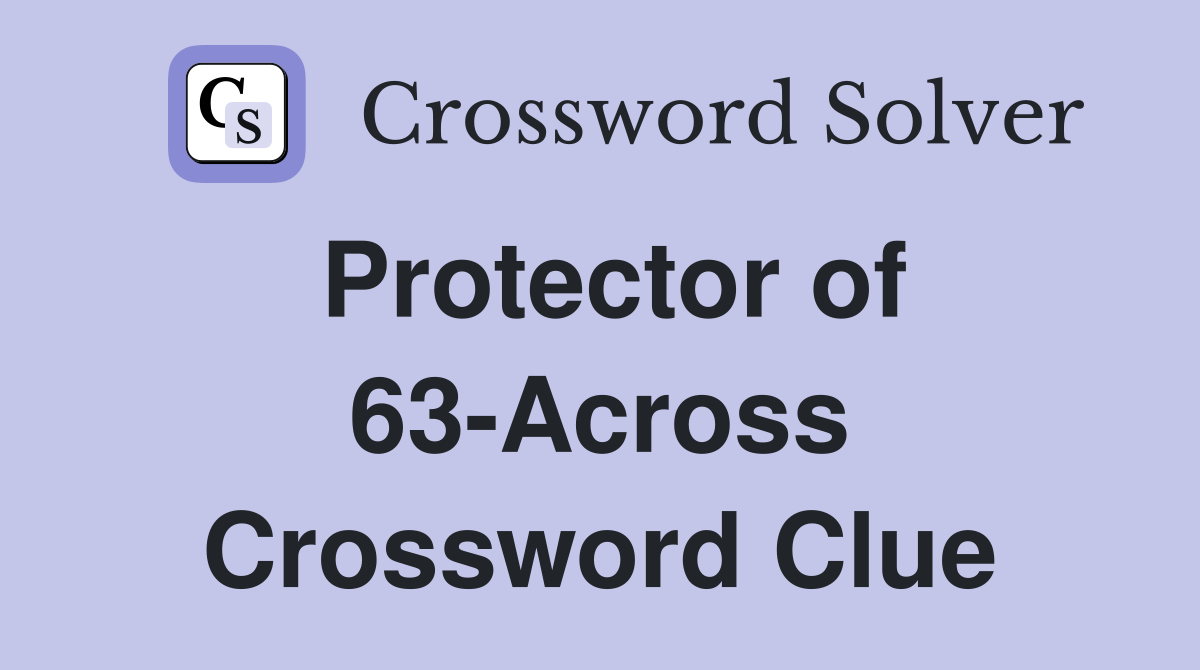 Protector of 63-Across Crossword Clue