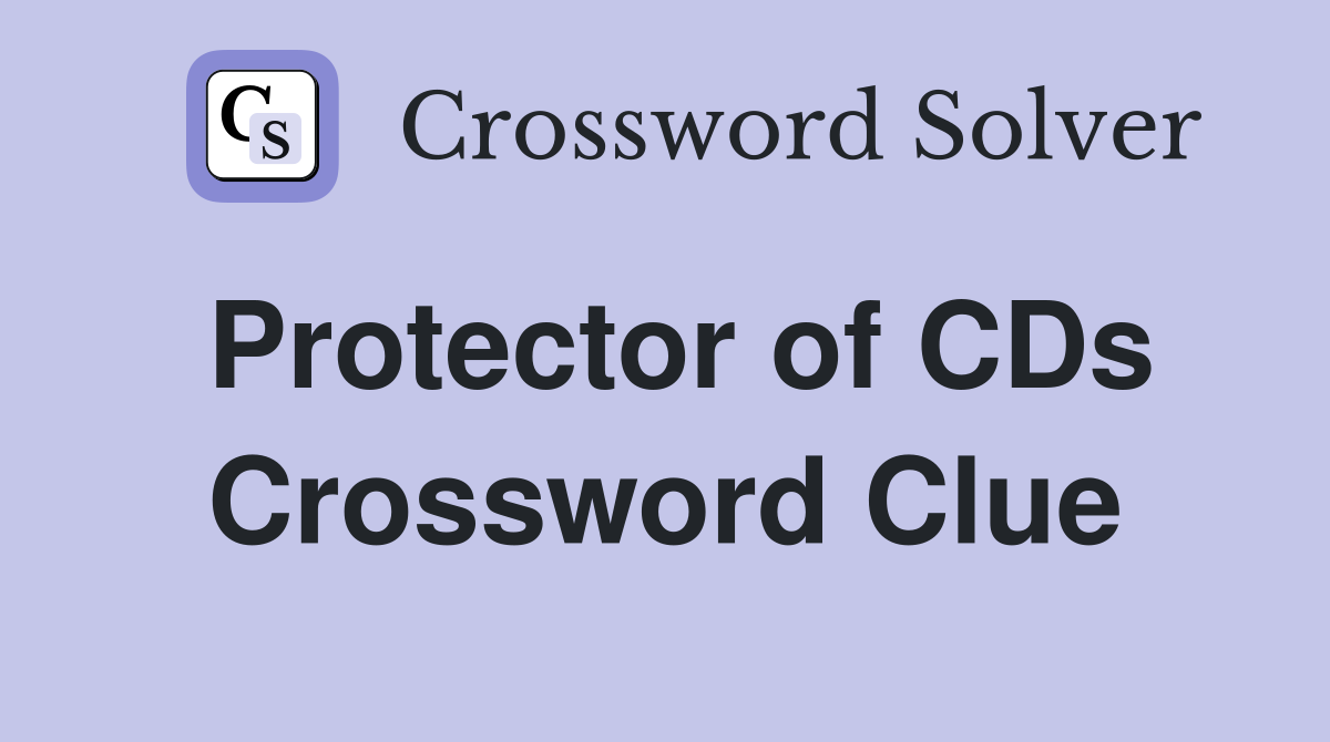 Protector of CDs Crossword Clue