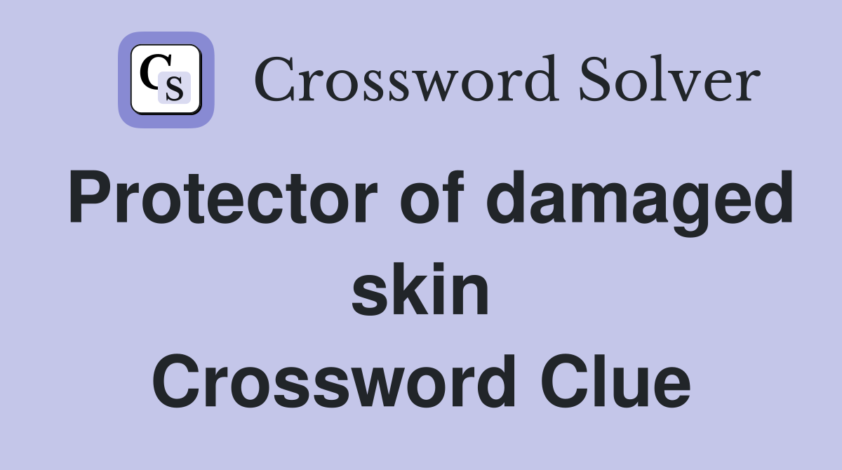 Protector of damaged skin Crossword Clue