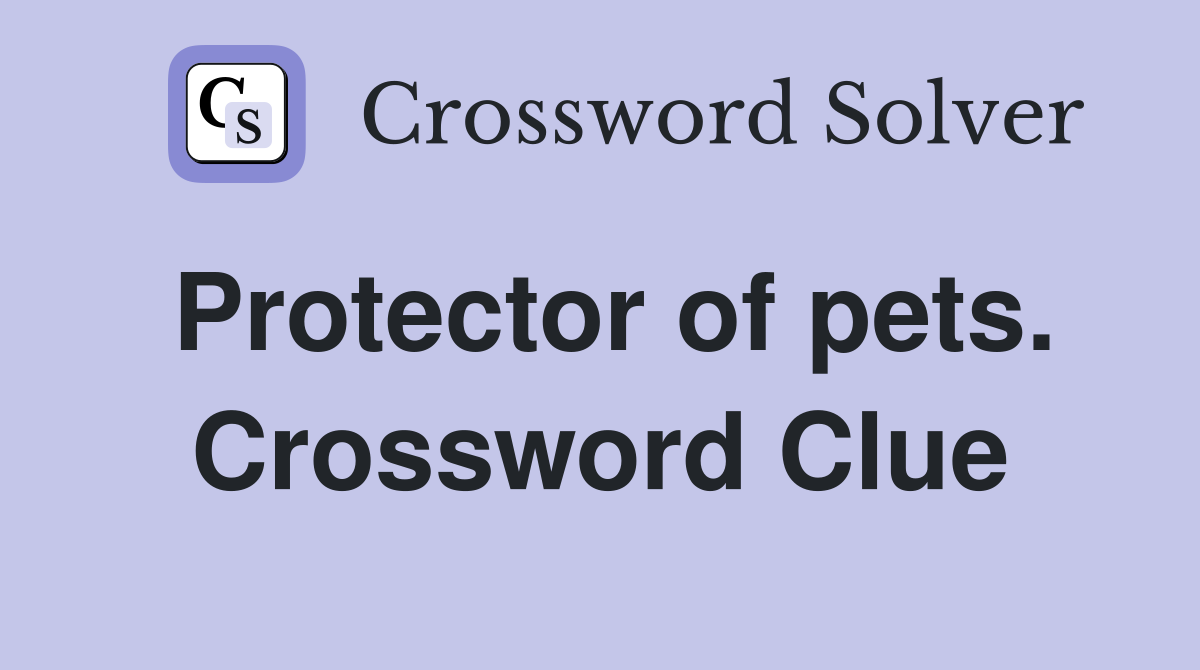 Protector of pets. Crossword Clue