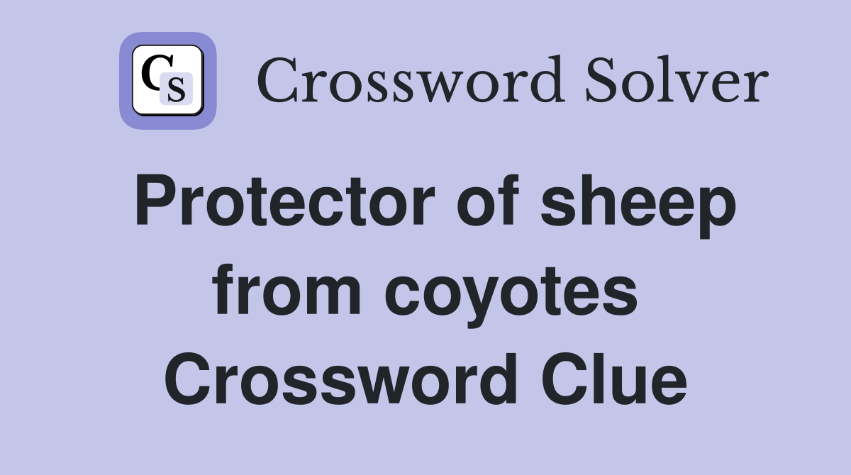 Protector of sheep from coyotes Crossword Clue
