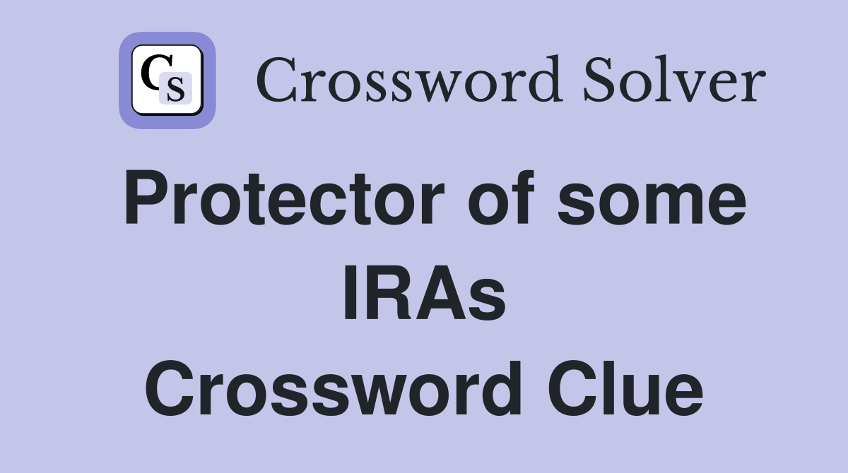 Protector of some IRAs Crossword Clue