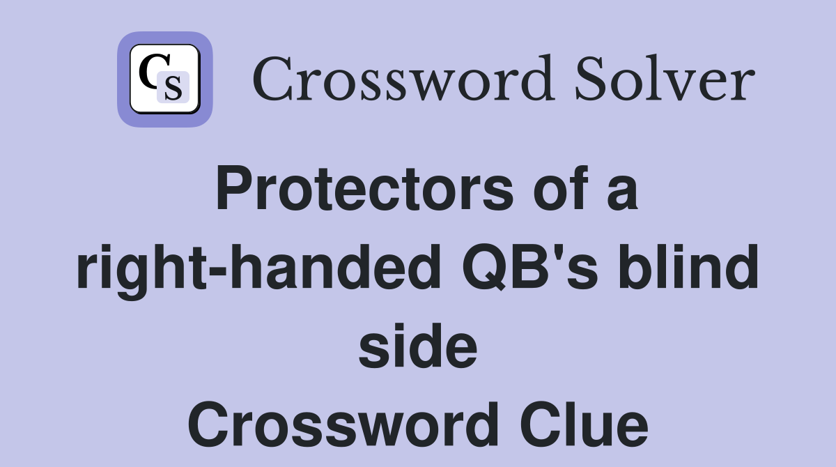 Protectors of a right-handed QB's blind side Crossword Clue