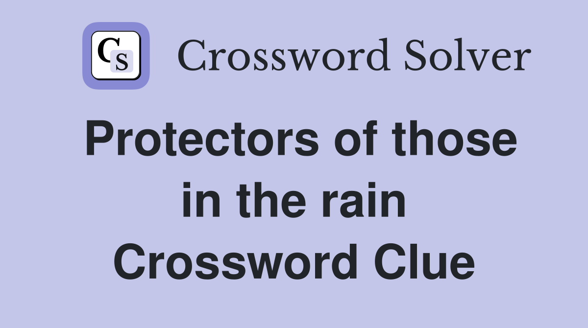 Protectors of those in the rain Crossword Clue