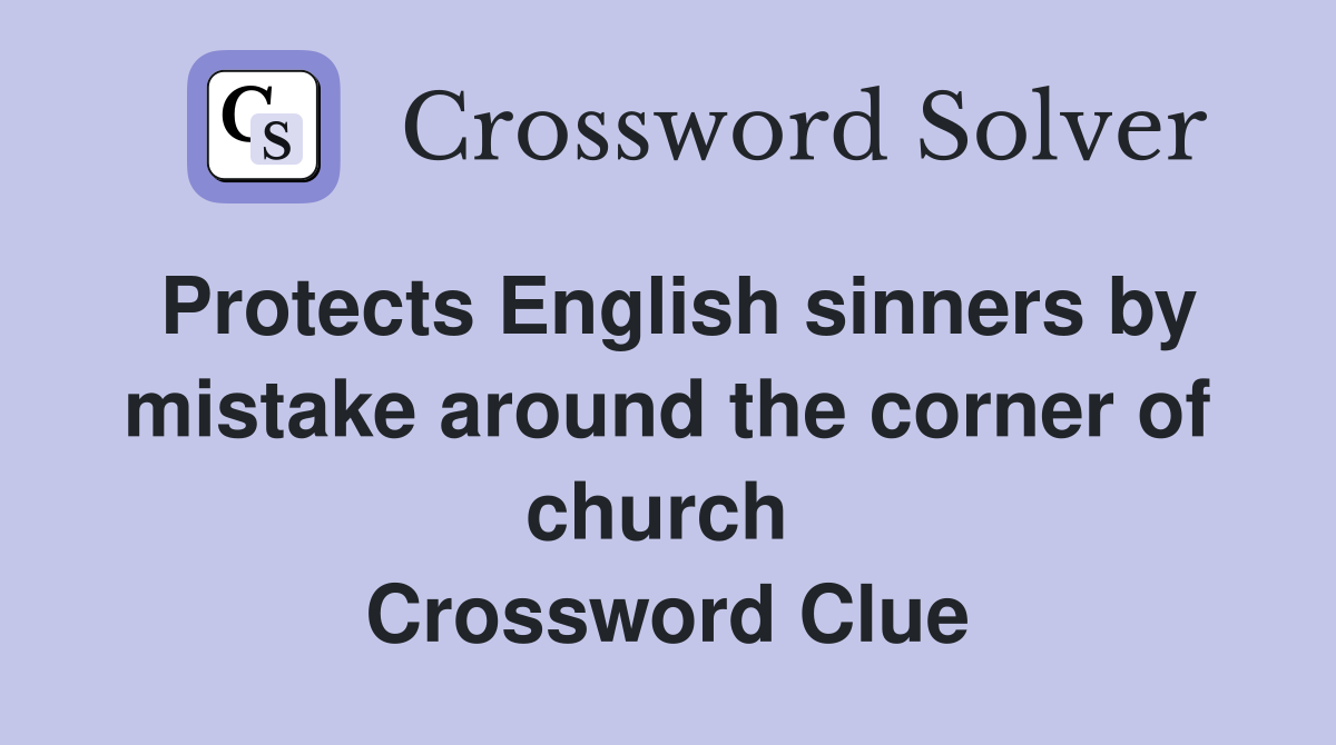 Protects English sinners by mistake around the corner of church  Crossword Clue