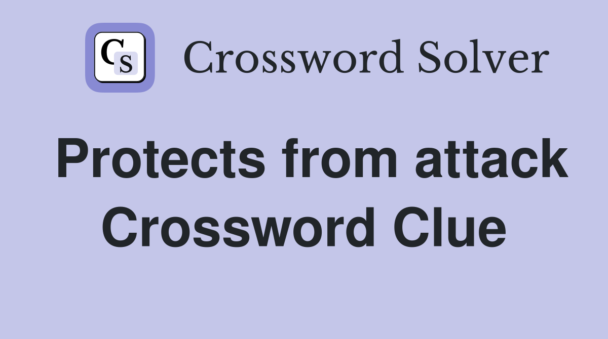 Protects from attack Crossword Clue