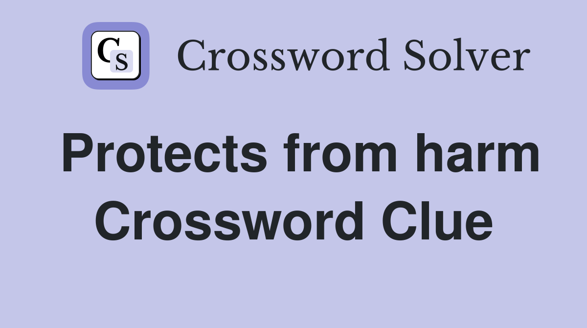 Protects from harm Crossword Clue
