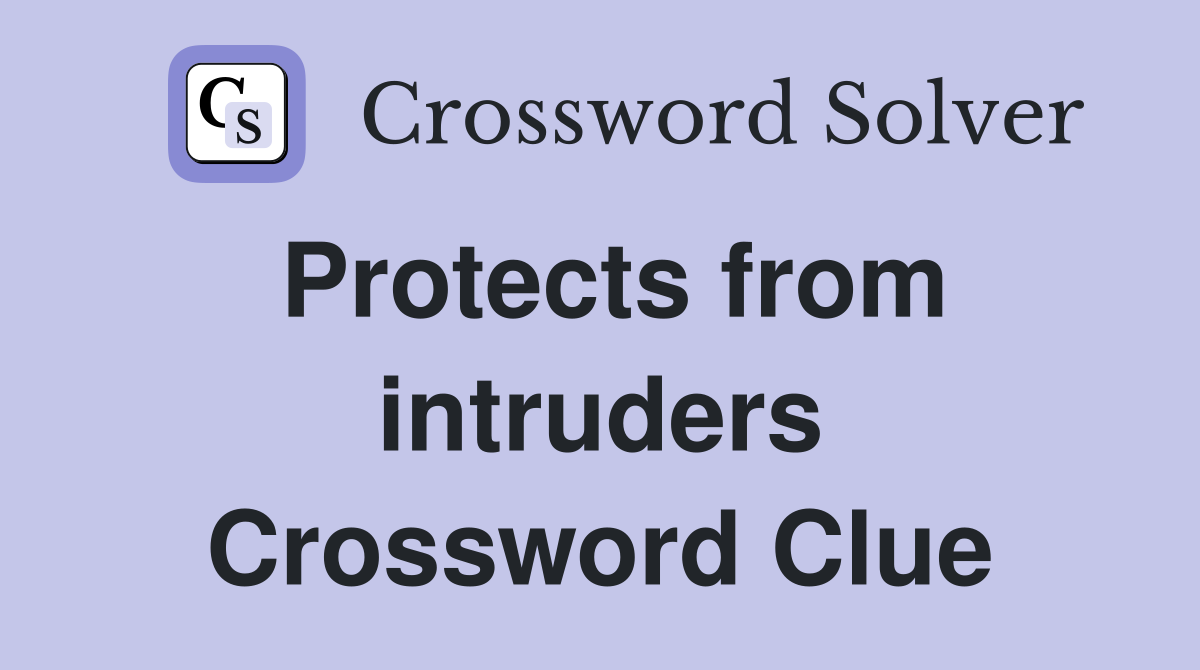 Protects from intruders Crossword Clue