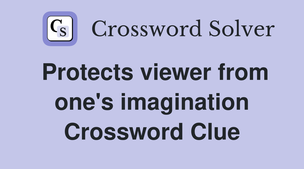 Protects viewer from one's imagination Crossword Clue