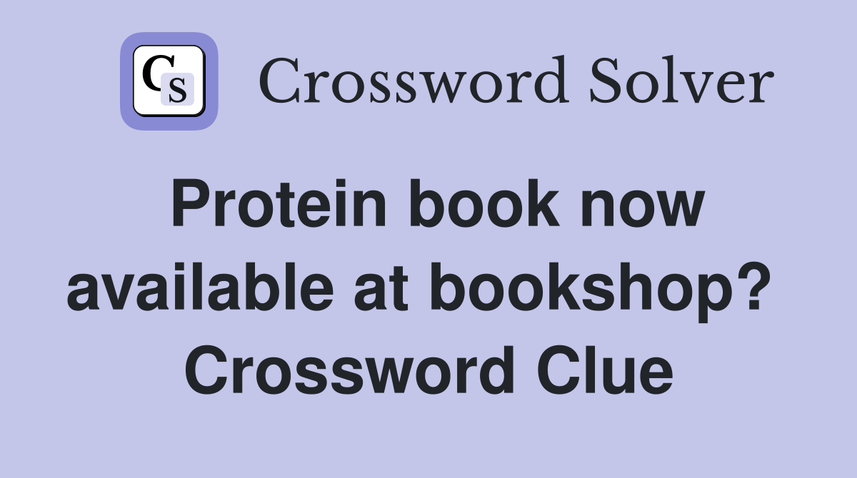 Protein book now available at bookshop?  Crossword Clue