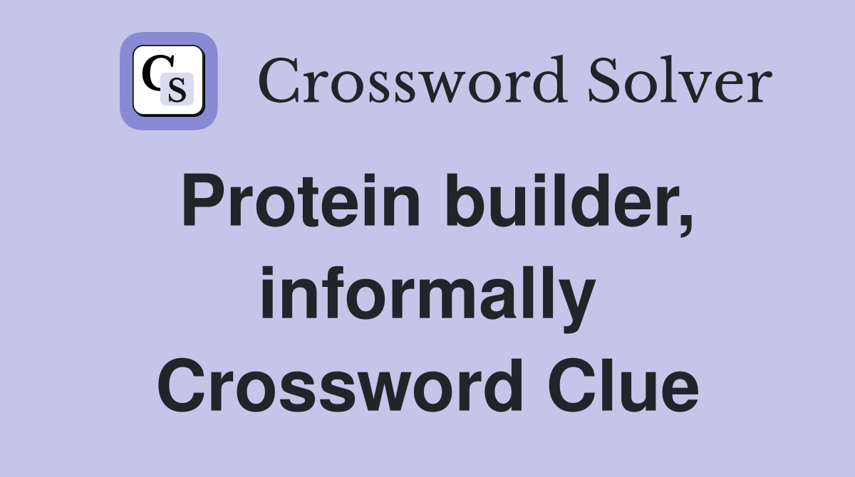 Protein builder, informally Crossword Clue