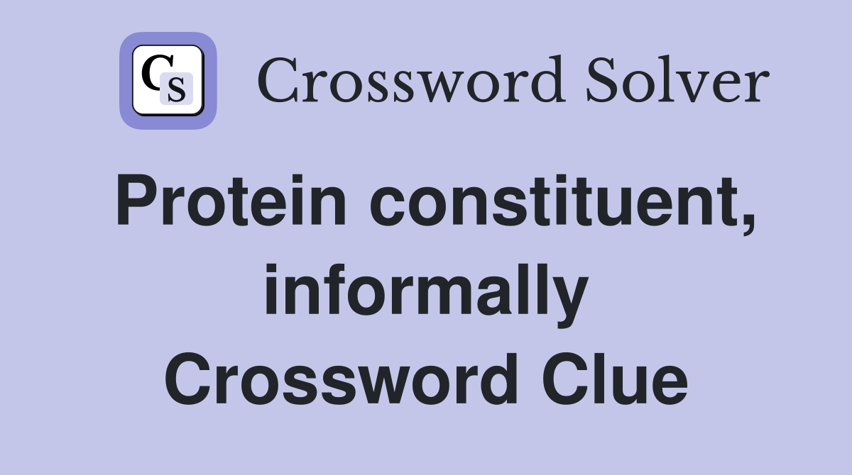 Protein constituent, informally Crossword Clue