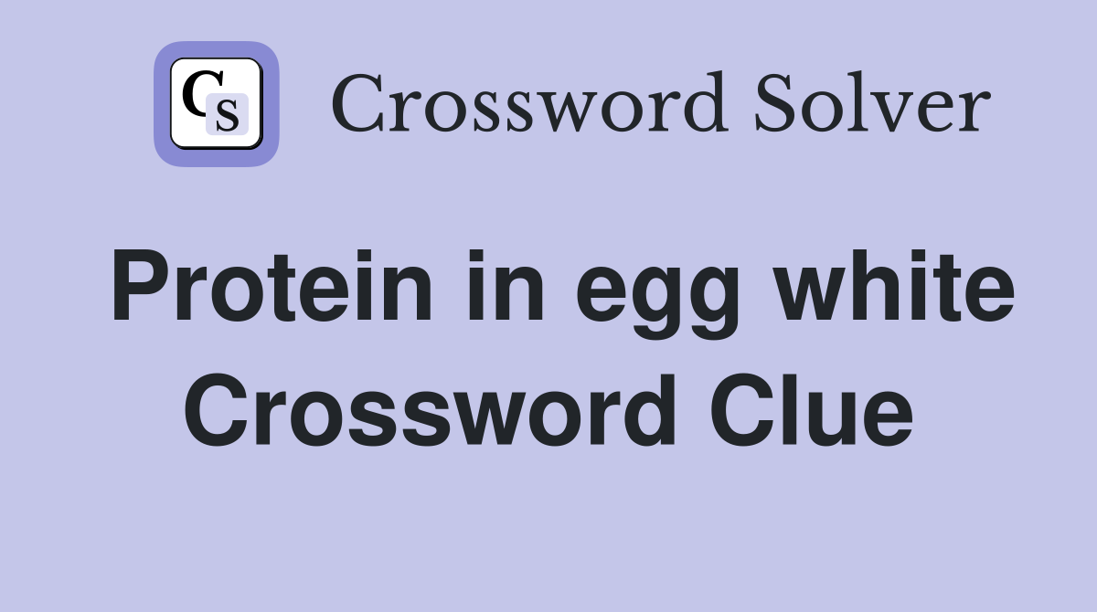 Protein in egg white Crossword Clue