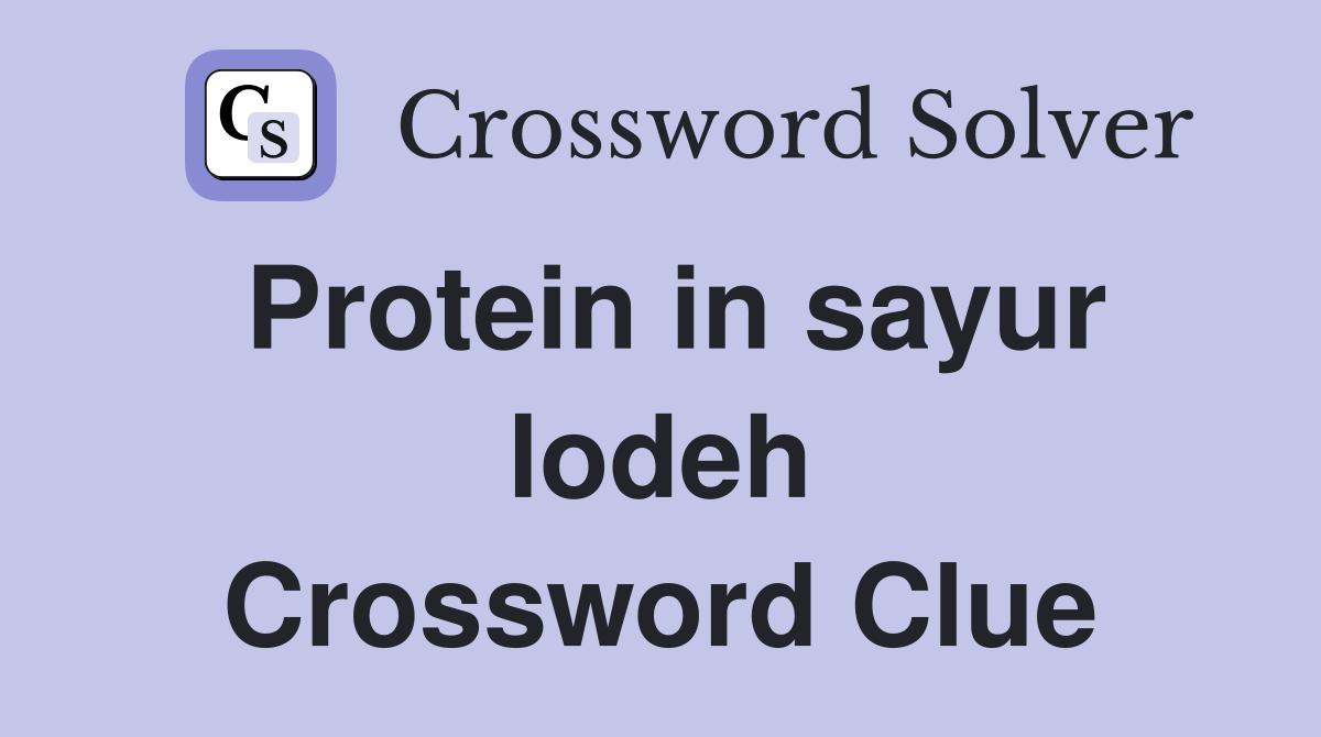 Protein in sayur lodeh Crossword Clue