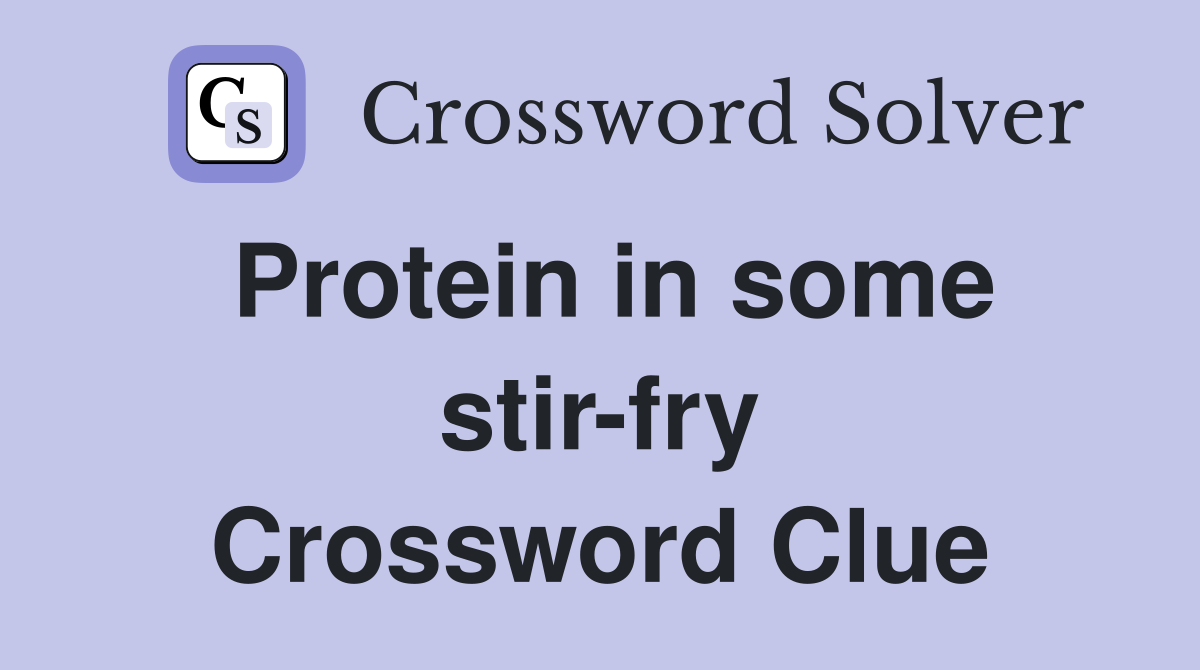 Protein in some stir-fry Crossword Clue