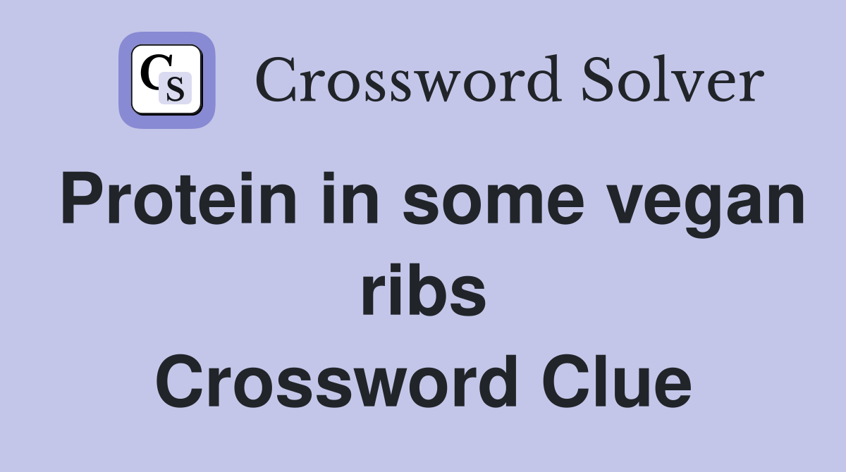 Protein in some vegan ribs Crossword Clue