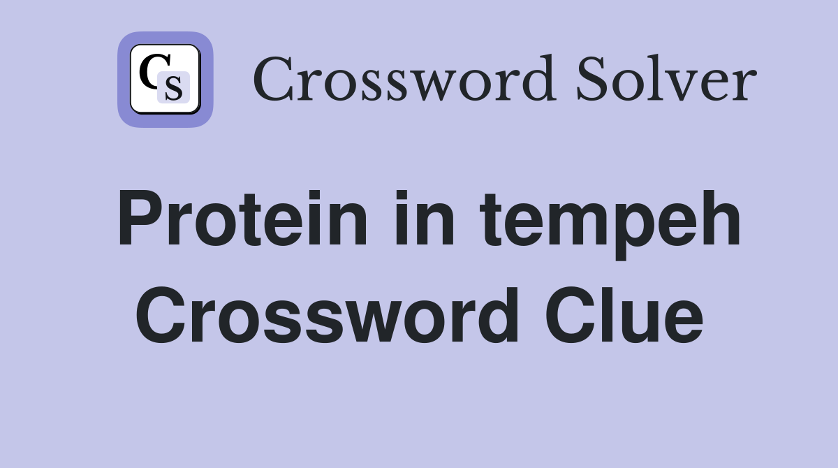 Protein in tempeh Crossword Clue